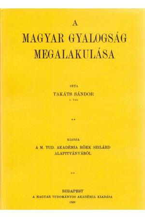 A magyar gyalogság megalakulása - Takáts Sándor
