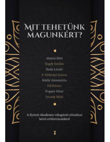 Mit tehetünk magunkért? - A Nyitott Akadémia válogatott előadásai belső erőforrásainkról