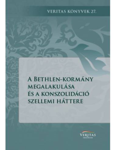 A Bethlen-kormány megalakulása és a konszolidáció szellemi háttere