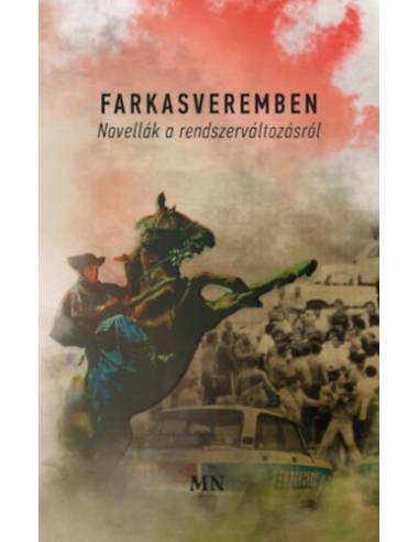 Farkasveremben - Novellák a rendszerváltozásról