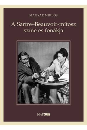 A Sartre-Beauvoir-mítosz színe és fonákja - Magyar Miklós