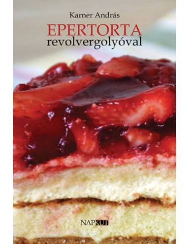 Epertorta revolvergolyóval - Karner András