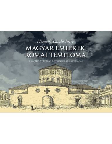 Magyar emlékek római temploma - A Santo Stefano Rotondo ábrázolásai