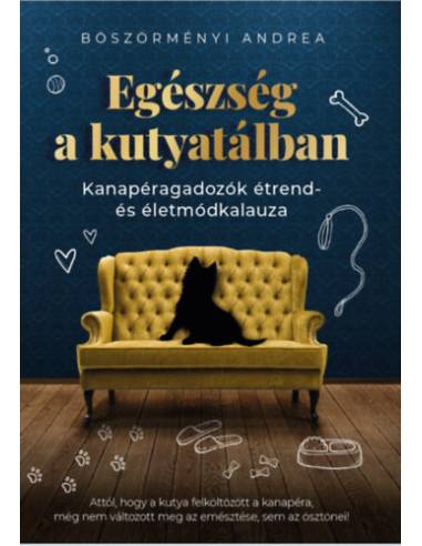 Egészség a kutyatálban - Kanapéragadozók étrend- és életmódkalauza