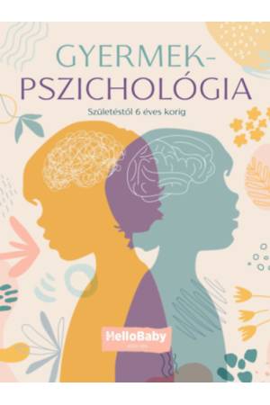 Gyermekpszichológia - Születéstől 6 éves korig (HelloBaby könyvek)