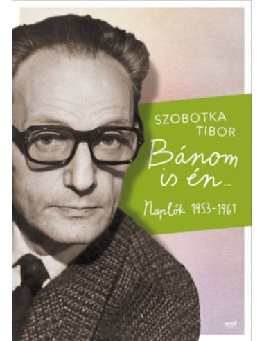 Bánom is én - Naplók 1953-1961