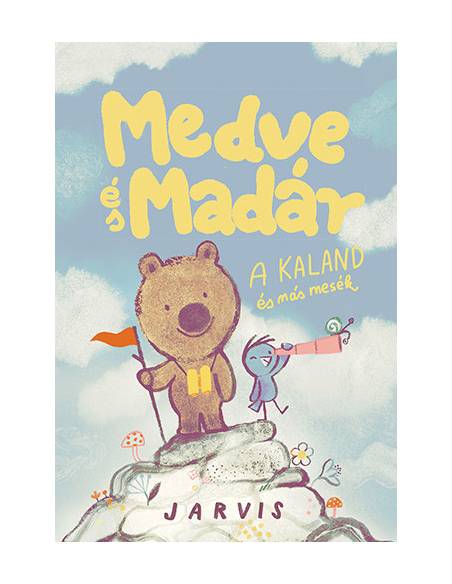 Medve és Madár - A kaland és más mesék