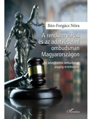 A rendszerváltás és az adatvédelmi ombudsman Magyarországon - Az adatvédelmi ombudsman alapjog-értelmezése