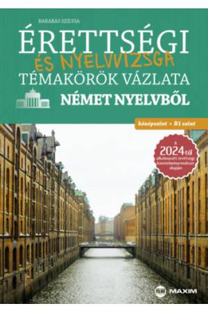 Érettségi és nyelvvizsga témakörök vázlata német nyelvből - középszint, B1 szint - Barabás Szilvia