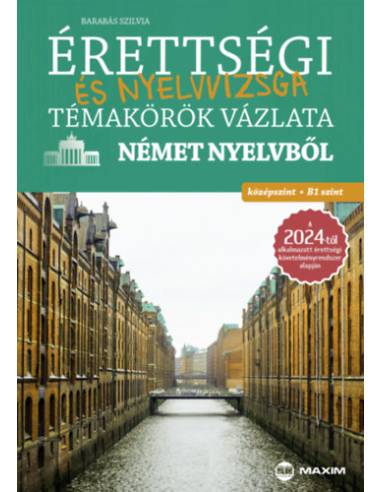 Érettségi és nyelvvizsga témakörök vázlata német nyelvből - középszint, B1 szint - Barabás Szilvia