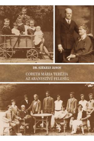 Coreth Mária Terézia - Az aranyszívű feleség - Székely János