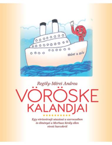 Vöröske kalandjai - Egy vörösvérsejt utazásai a szervezetben és élményei a Morbusz király ellen vívott harcokról