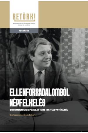 Ellenforradalomból népfelkelés - Dokumentumok Pozsgay Imre irathagyatékából