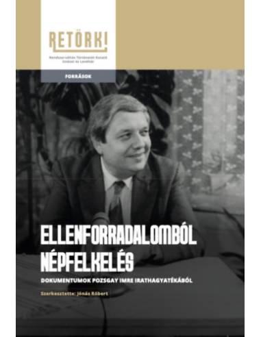 Ellenforradalomból népfelkelés - Dokumentumok Pozsgay Imre irathagyatékából