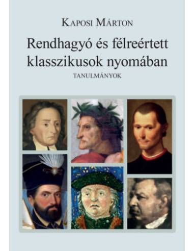 Rendhagyó és félreértett klasszikusok nyomában - Tanulmányok