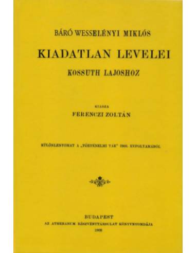 Báró Wesselényi Miklós kiadatlan levelei Kossuth Lajoshoz