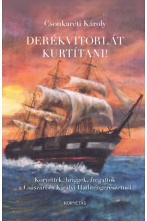 Derékvitorlát kurtítani! - Korvettek, briggek, fregattok a Császári és Királyi Haditengerészetnél