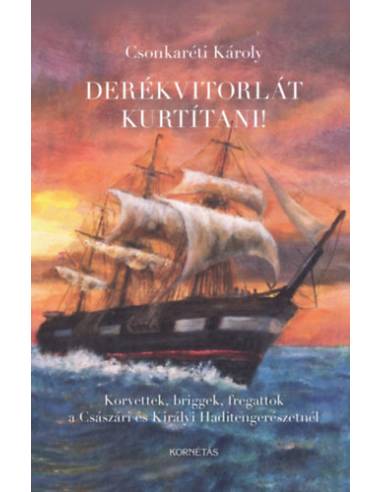 Derékvitorlát kurtítani! - Korvettek, briggek, fregattok a Császári és Királyi Haditengerészetnél
