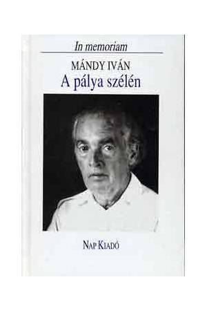 A pálya szélén - In memoriam Mándy Iván
