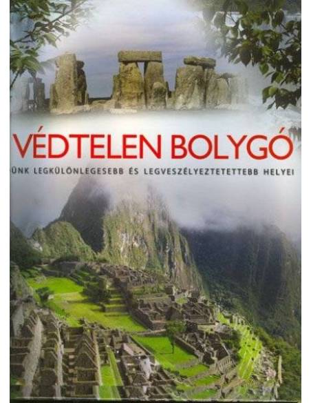 A védtelen bolygó - Földünk legkülönlegesebb és legveszélyeztetettebb helyei