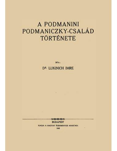 A podmanini Podmaniczky-család története - Lukinich Imre