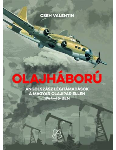 Olajháború - Angolszász légitámadások a magyar olajipar ellen 1944-45-ben