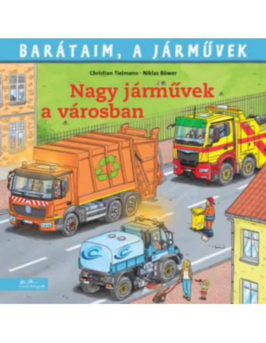 Nagy járművek a városban - Barátaim, a járművek