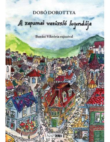 A zapumai varázsló legendája - Dobó Dorottya