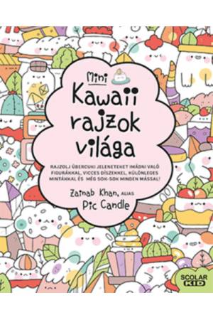 Kawaii rajzok világa - mini - Rajzolj übercuki jeleneteket imádni való figurákkal, vicces díszekkel, különleges mintákkal és még