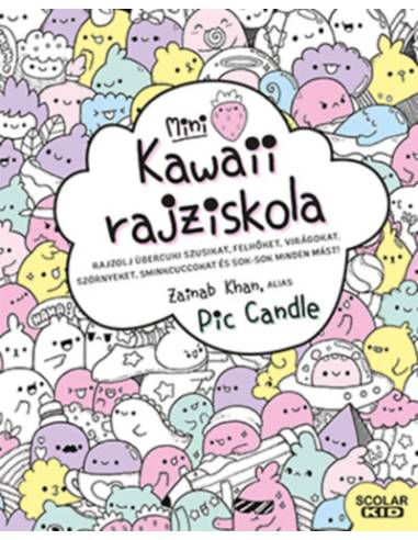 Kawaii rajziskola - mini - Rajzolj übercuki szusikat, felhőket, virágokat, szörnyeket, sminkcuccokat és sok-sok minden mást!