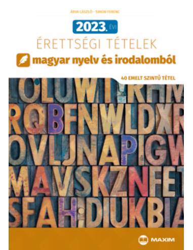 2023. évi érettségi tételek magyar nyelv és irodalomból (40 emelt szintű tétel)