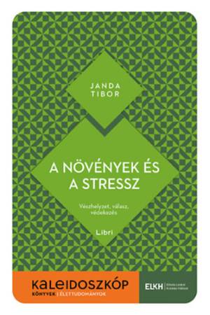 A növények és a stressz - Vészhelyzet, válasz, védekezés