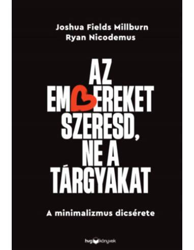 Az embereket szeresd, ne a tárgyakat - A minimalizmus dicsérete