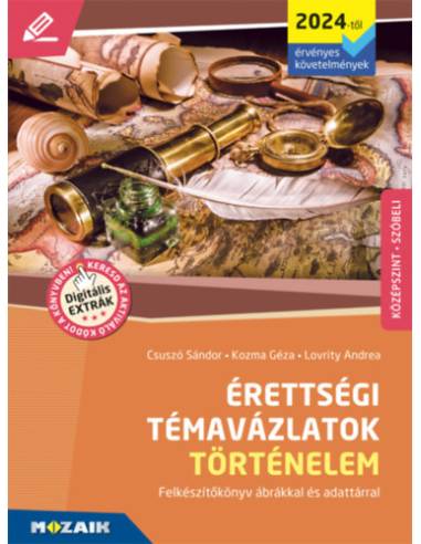 Érettségi témavázlatok - Történelem (2024-től érvényes követelmények) - középszint - MS-3324U