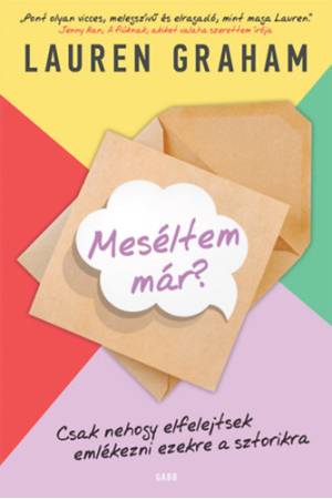 Meséltem már? - Csak nehogy elfelejtsetek emlékezni ezekre a sztorikra