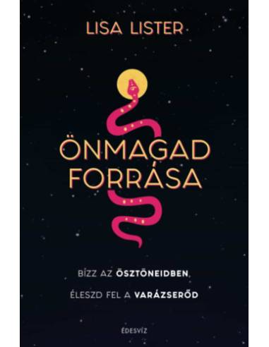 Önmagad forrása - Bízz az ösztöneidben, Éleszd fel a varázserőd