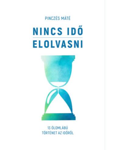 Nincs idő elolvasni - 13 ólomlábú történet az időről