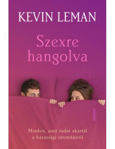 Szexre hangolva - Minden, amit tudni akartál a házassági intimitásról