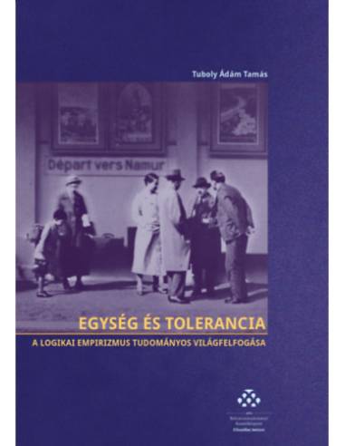 Egység és tolerancia - A logikai empirizmus tudományos világfelfogása