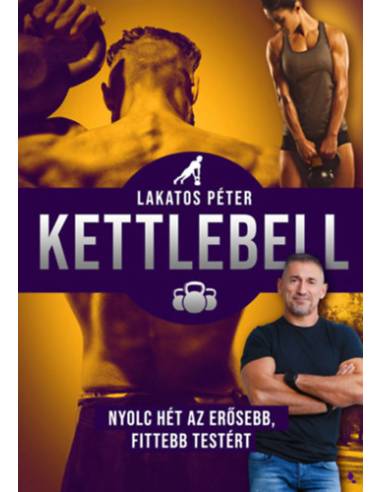 Kettlebell - új kiadás - Nyolc hét az erősebb, fittebb testért