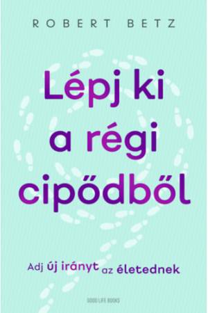 Lépj ki a régi cipődből - Adj új irányt az életednek