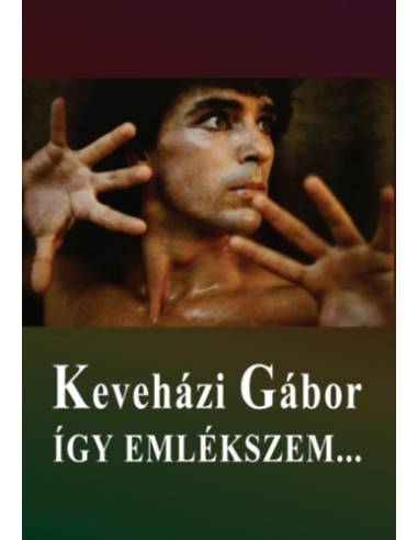 Keveházi Gábor - Így emlékszem... - Kun Zsuzsa beszélgetőkönyve