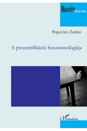 A prezentifikáció fenomenológiája - Popovics Zoltán