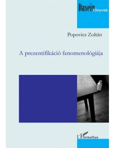 A prezentifikáció fenomenológiája - Popovics Zoltán