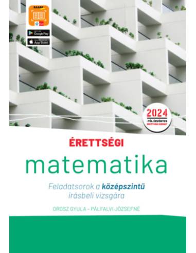 Érettségi - Matematika - Feladatsorok a középszintű írásbeli vizsgára - A 2024-től érvényes érettségi követelményeknek megfelelő