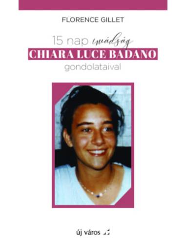 15 nap imádság Chiara Luce Badano gondolataival