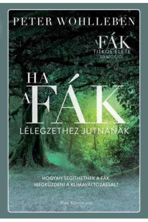 Ha a fák lélegzethez jutnának - Hogyan segíthetnek a fák megküzdeni a klímaváltozással?