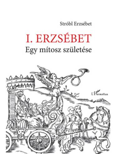 I. Erzsébet - Egy mítosz születése
