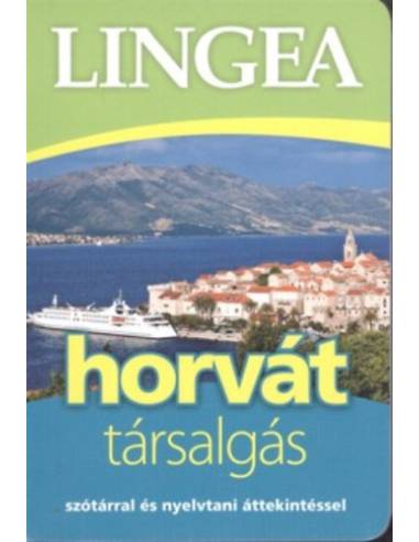 Lingea horvát társalgás - Szótárral és nyelvtani áttekintéssel