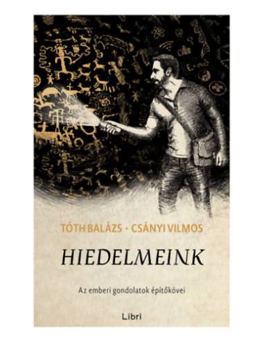 Hiedelmeink - Az emberi gondolatok építőkövei